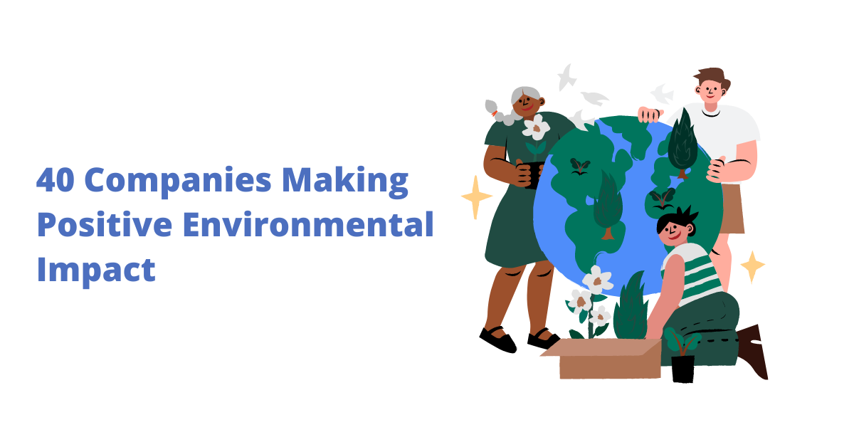 40 Companies Making Positive Environmental Impact
