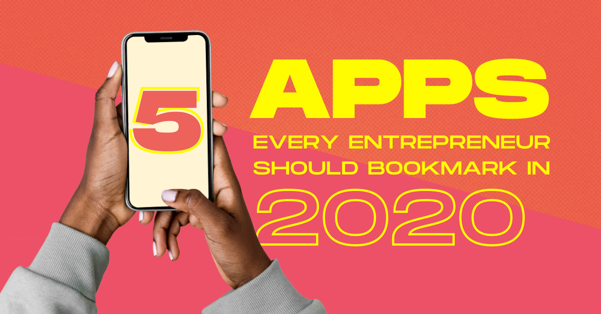 5 Apps Every Entrepreneur Should Bookmark in 2020 