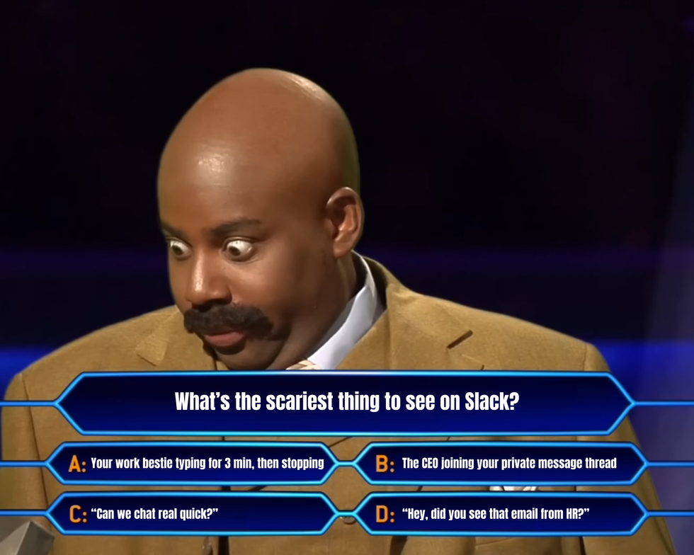 A meme showing a Who Wants to Be a Millionaire contestant with wide, shocked eyes. The question is "What's the scariest thing to see on Slack?" and the options are: A) Your work bestie typing for 3 min, then stopping, B) The CEO joining your private message thread, C) "Can we chat real quick?", D) "Hey, did you see the email from HR?"