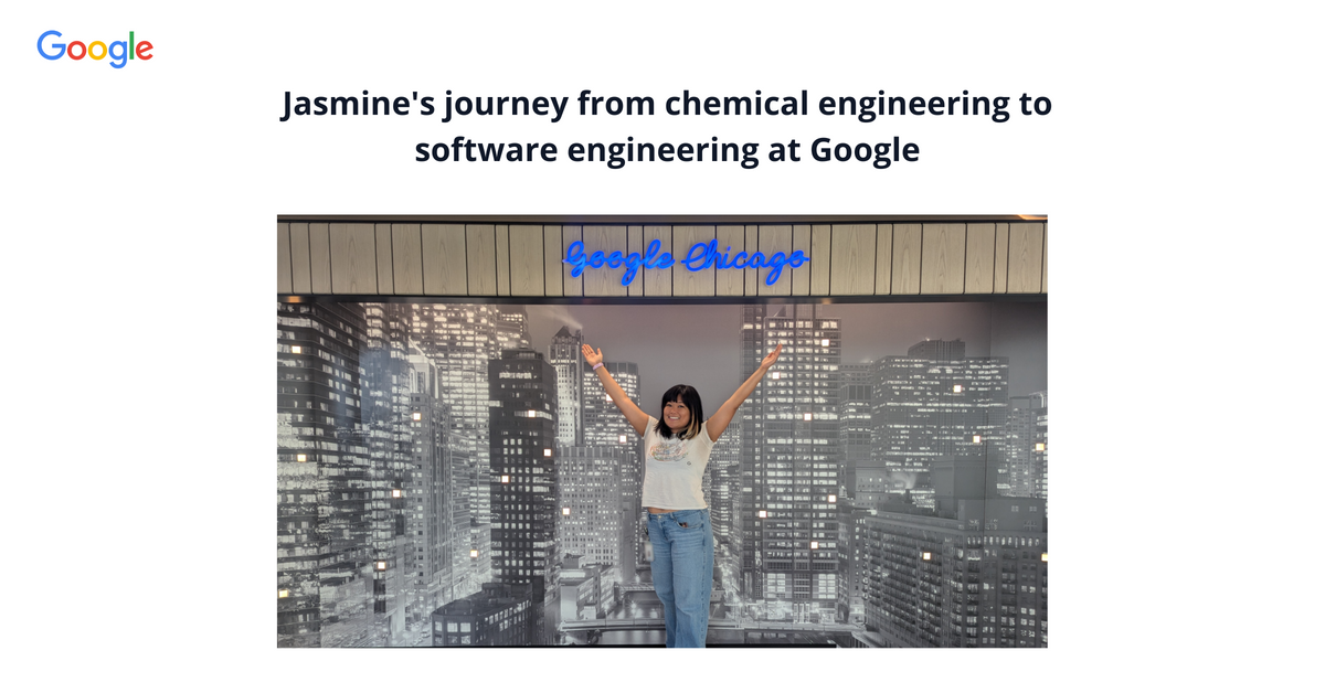 A photo of Google employee Jasmine with the heading: Jasmine's journey from chemical engineering to software engineering at Google