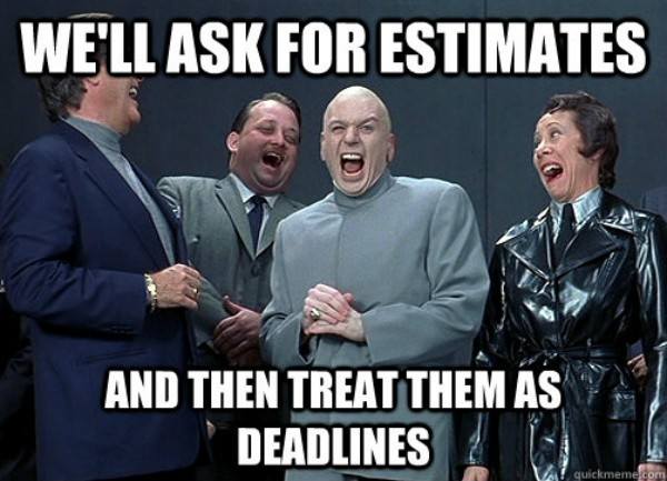Austin Powers boss meme: "We'll ask for estimates and then treat them as deadlines"