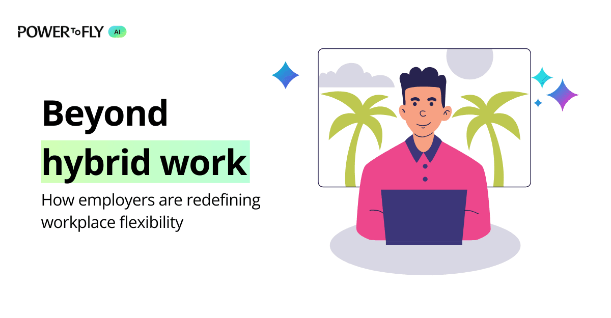 Beyond hybrid work: How employers are redefining workplace flexibility