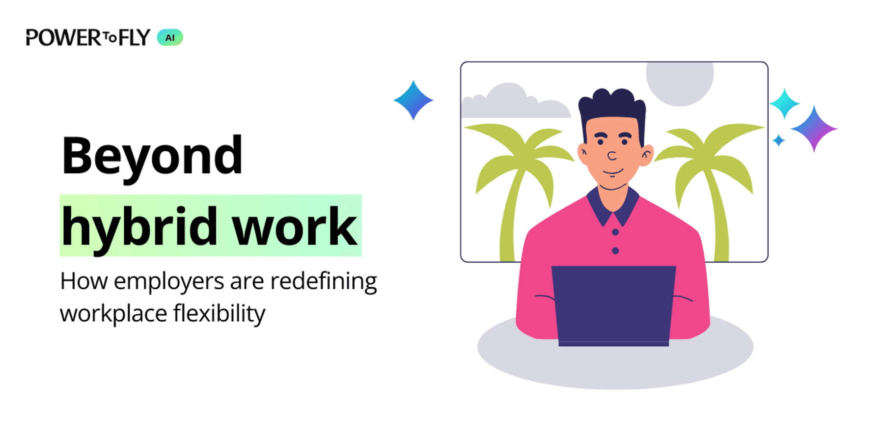 Beyond hybrid work: How employers are redefining workplace flexibility