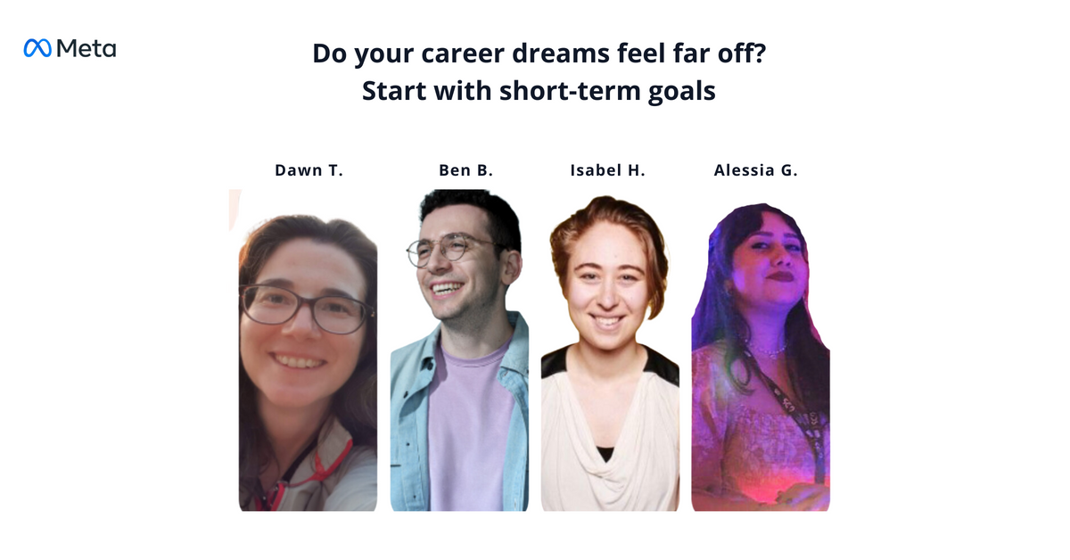Heading saying: "Do your career dreams feel far off? start with short-term goals" with four headshots of Meta employees