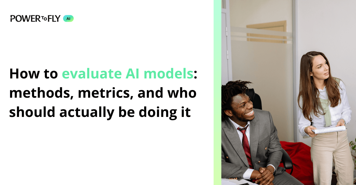 How to evaluate AI models: methods, metrics, and who should actually be doing it