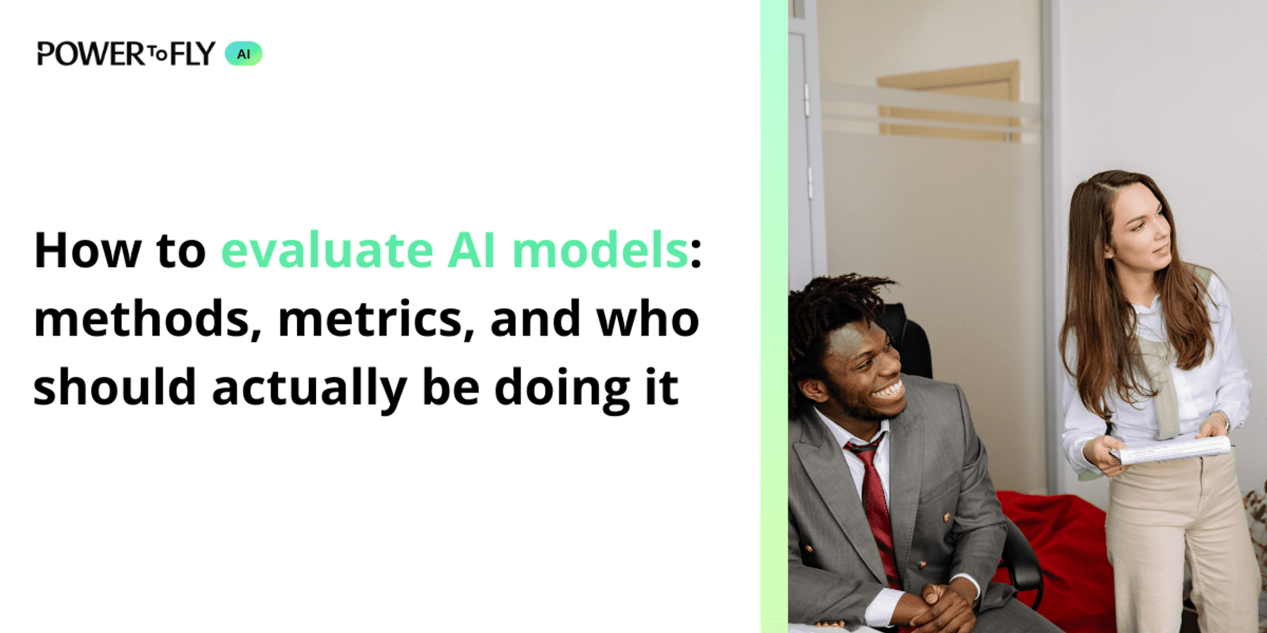 How to evaluate AI models: methods, metrics, and who should actually be doing it