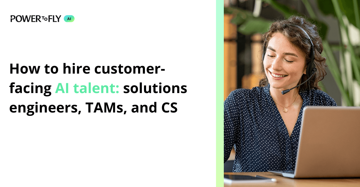 How to hire customer-facing AI talent: solutions engineers, TAMs, and CS