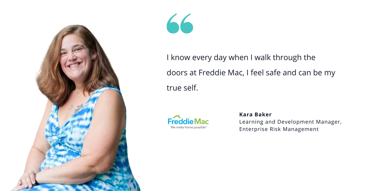 Image of Freddie Mac's Kara Baker, Learning and Development Manager, Enterprise Risk Management, with quote saying, "I know every day when I walk through the doors at Freddie Mac, I feel safe and can be my true self."