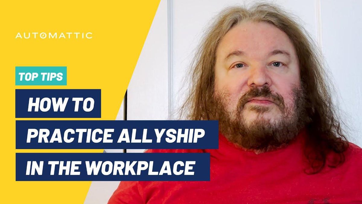 Allyship In The Workplace Top Tips By Automattic