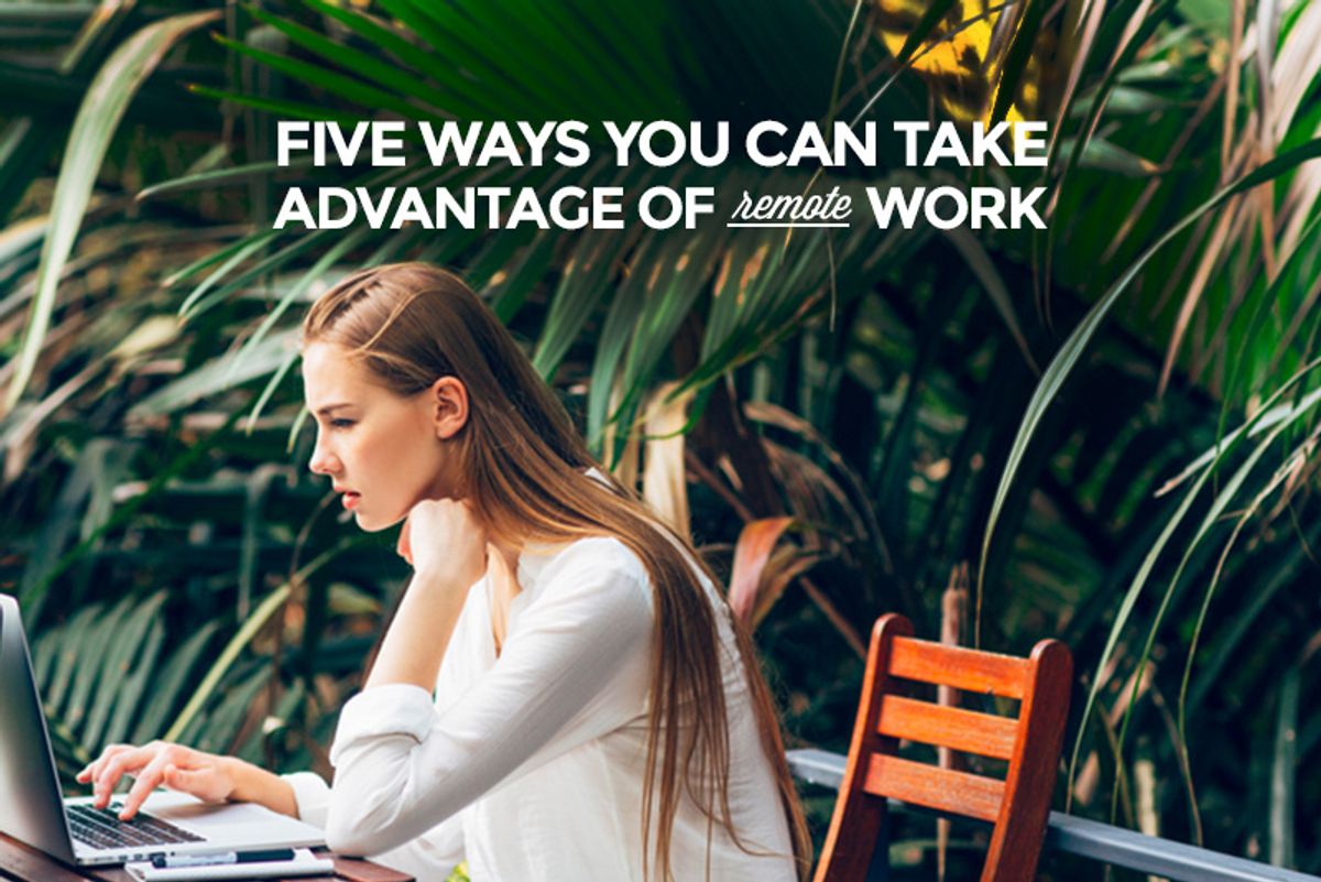 Five Ways You Can Take Advantage of Remote Work