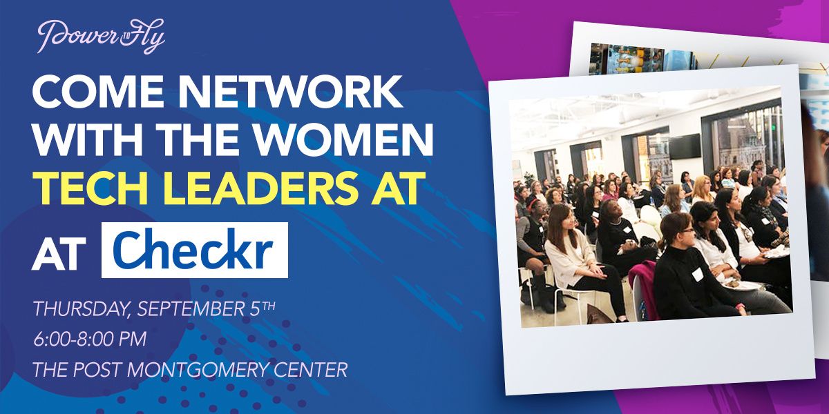 Come Network with the Women Tech Leaders at Checkr - PowerToFly