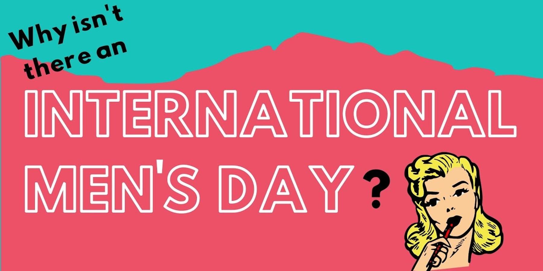 Why isn't there an International Men's Day?