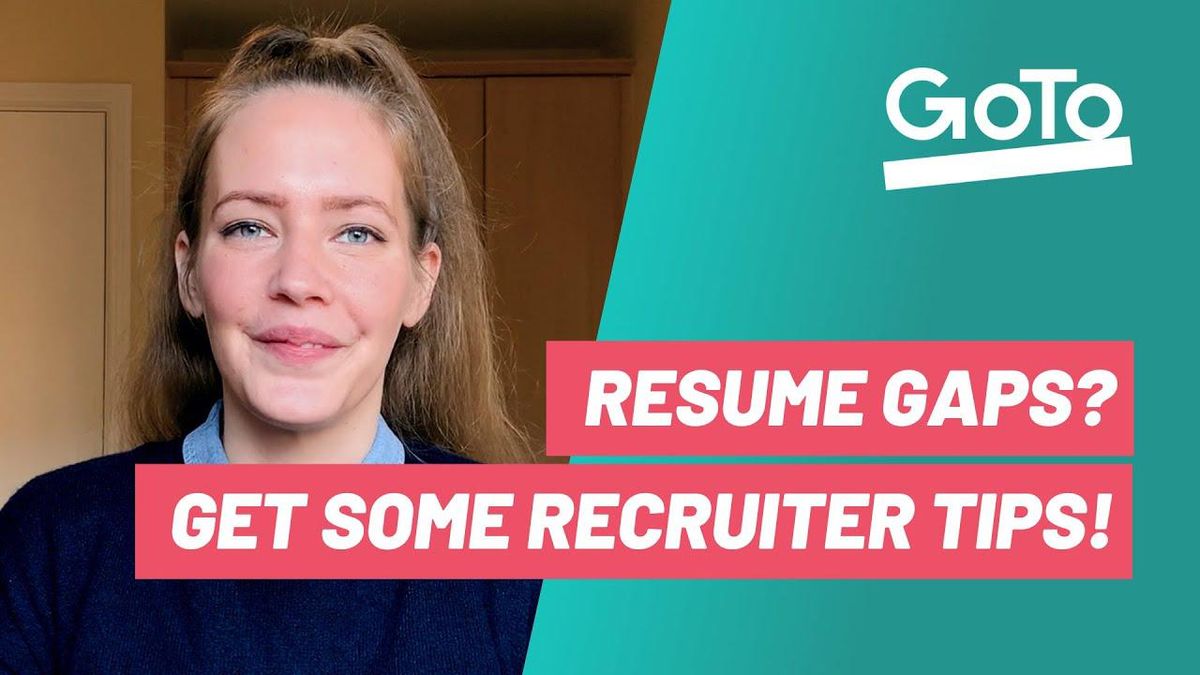Resume Gaps and How To Handle Them: Advice From a Recruiter at GoTo