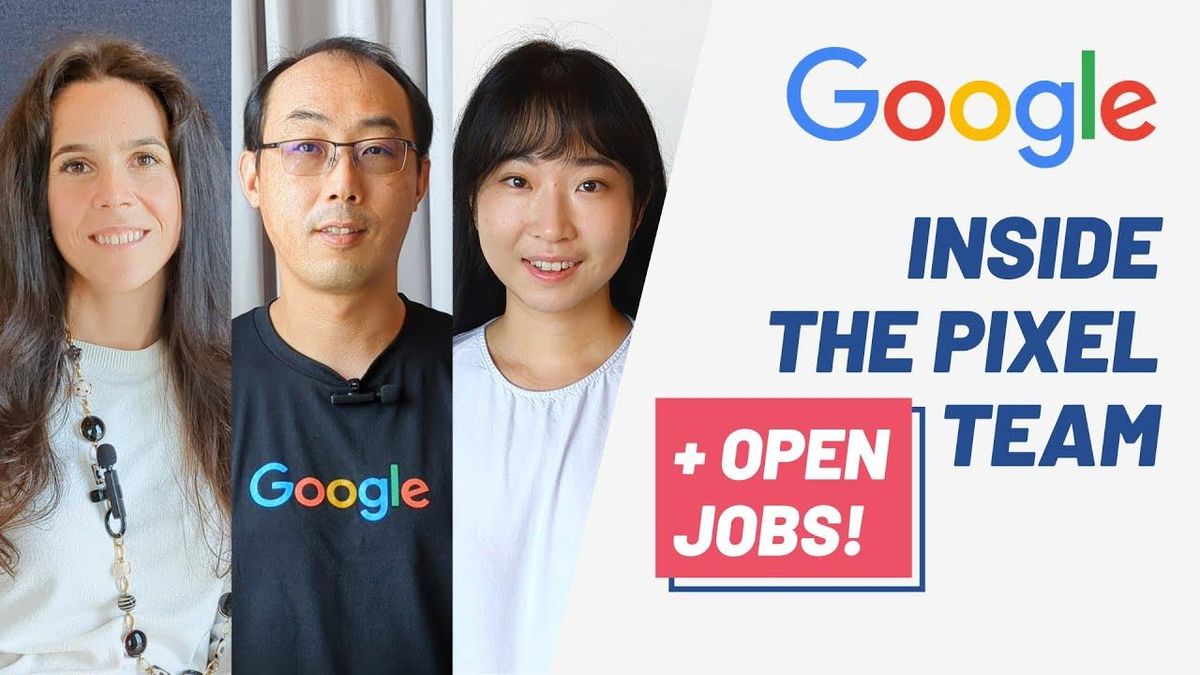 Become a Pixel Engineer! Get to Know Google’s Growing Team and Join Them!