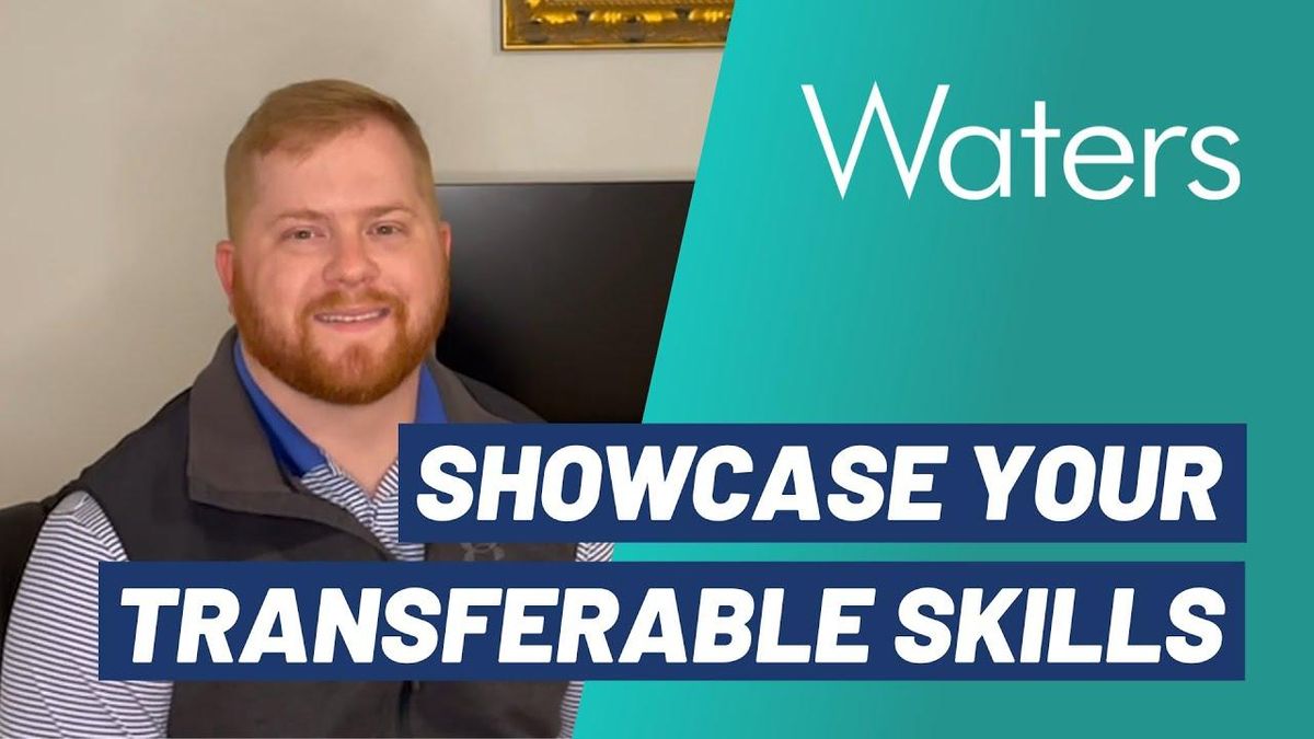 Transferable Skills Are Valuable! Showcase Them During Your Interview Process With Waters