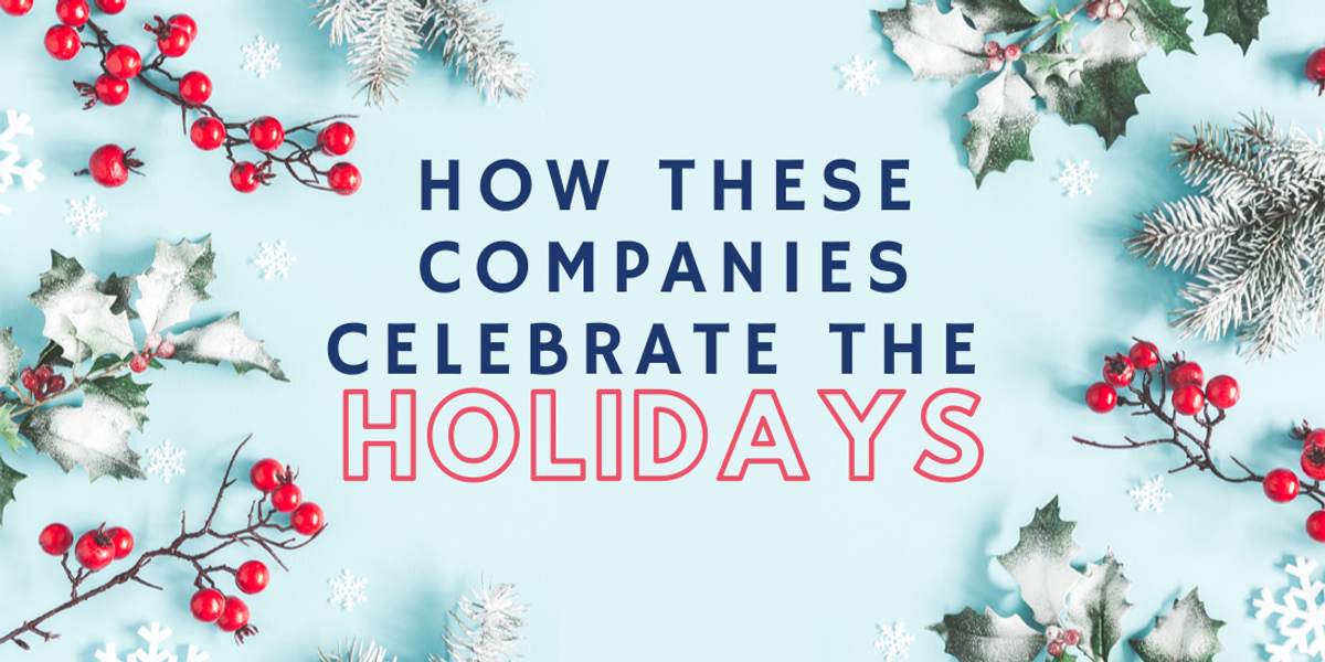 How These 14 Companies Celebrate The Holidays