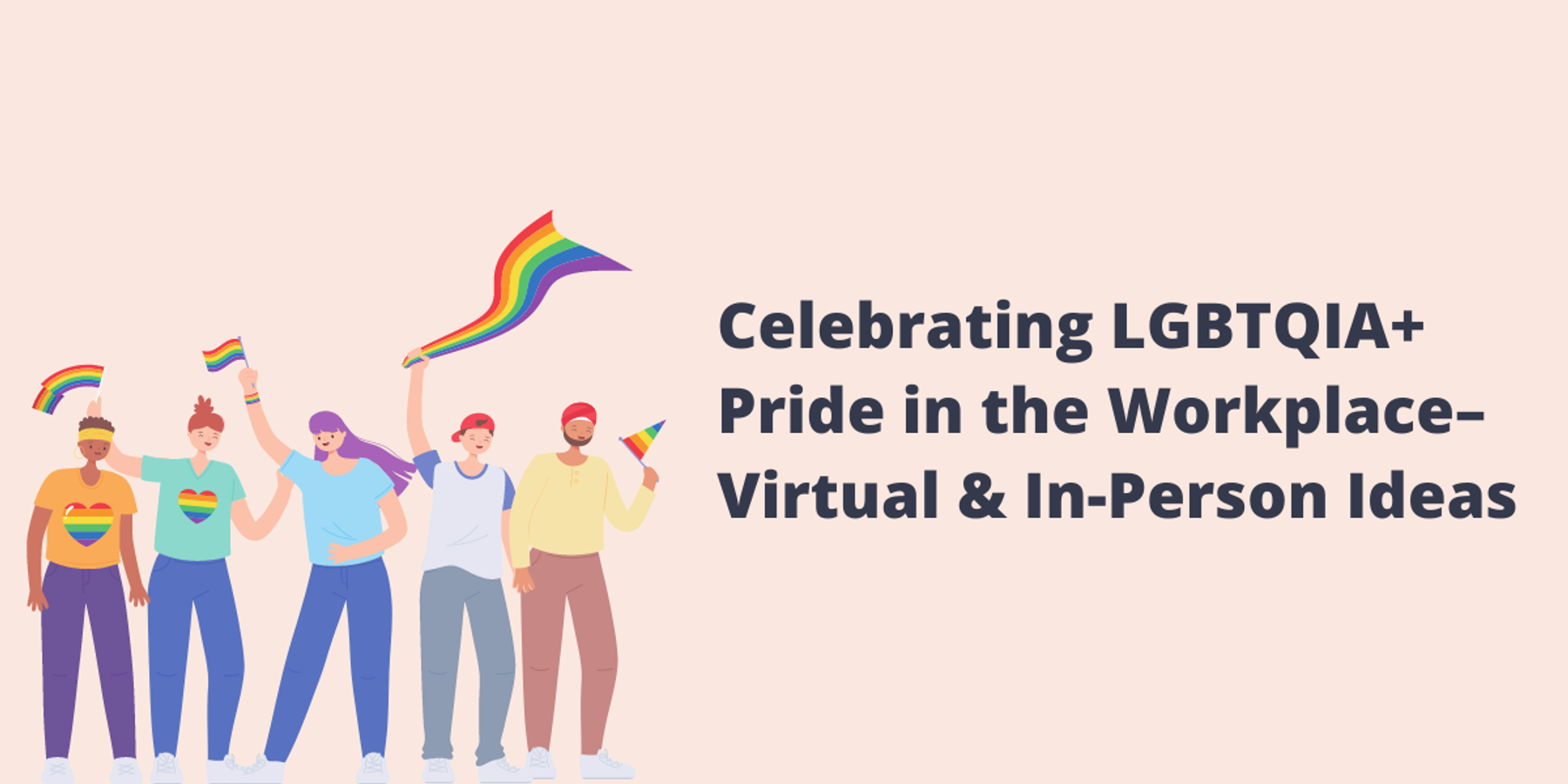 Celebrating LGBTQIA+ Pride in the workplace — virtual and in-person ideas
