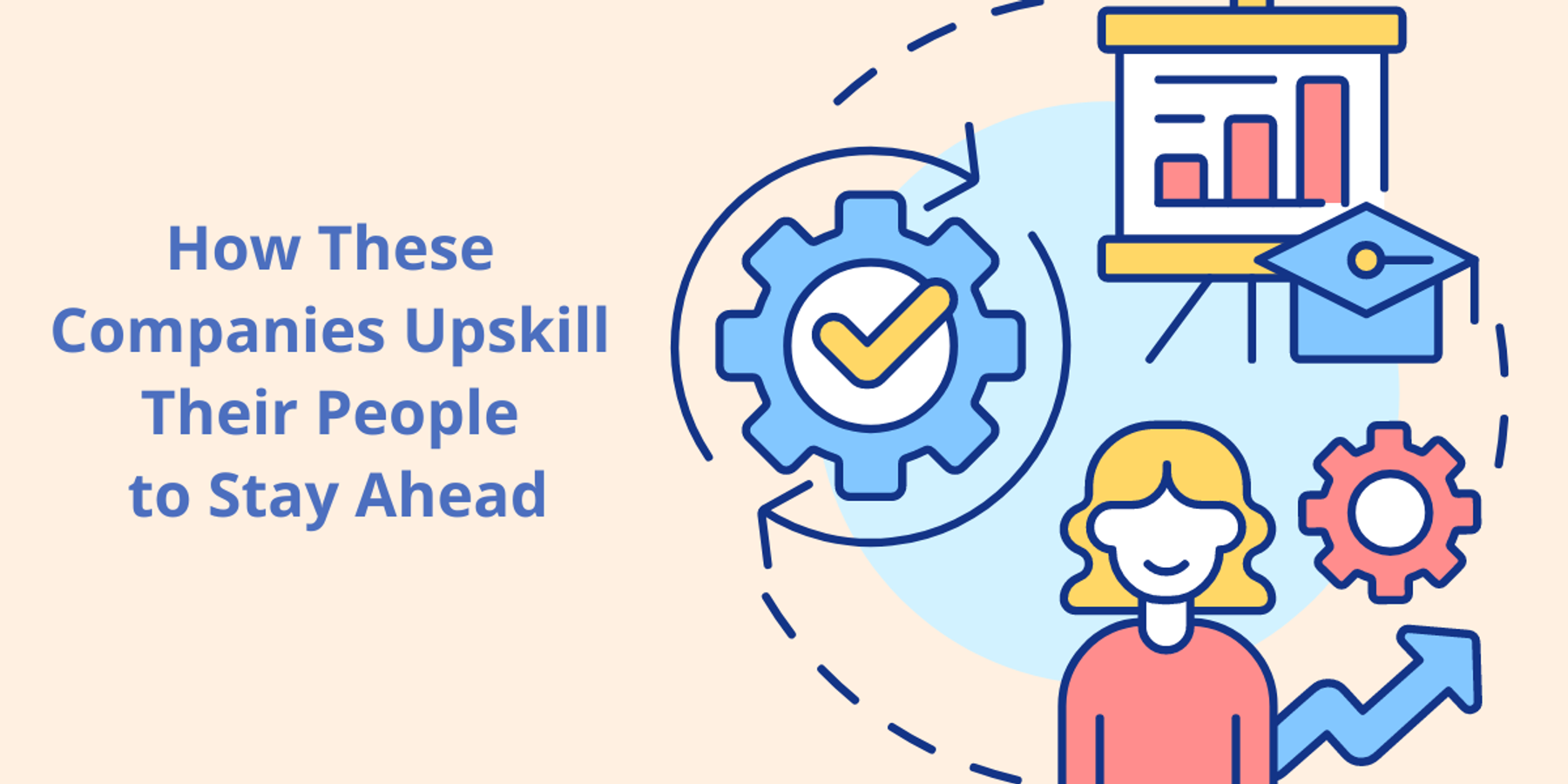 How These Companies Upskill their People to Stay Ahead