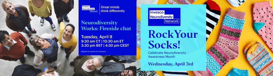 Invitation from Invesco to attend their Neurodiversity Works: Fireside Chat on April 9th and rock Your Socks on April 3rd