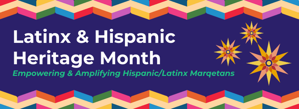 Latinx & Hispanic Heritage Month: Empowering & Amplifying Hispanic/Latinx Marqetans