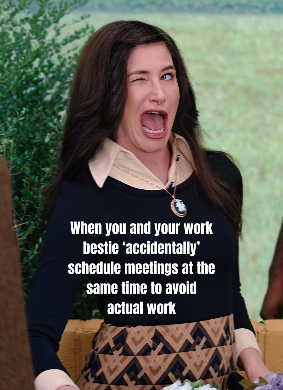 Meme of a woman dramatically winking with the text: When you and your work bestie "accidentally" schedule meetings at the same time to avoid actual work.