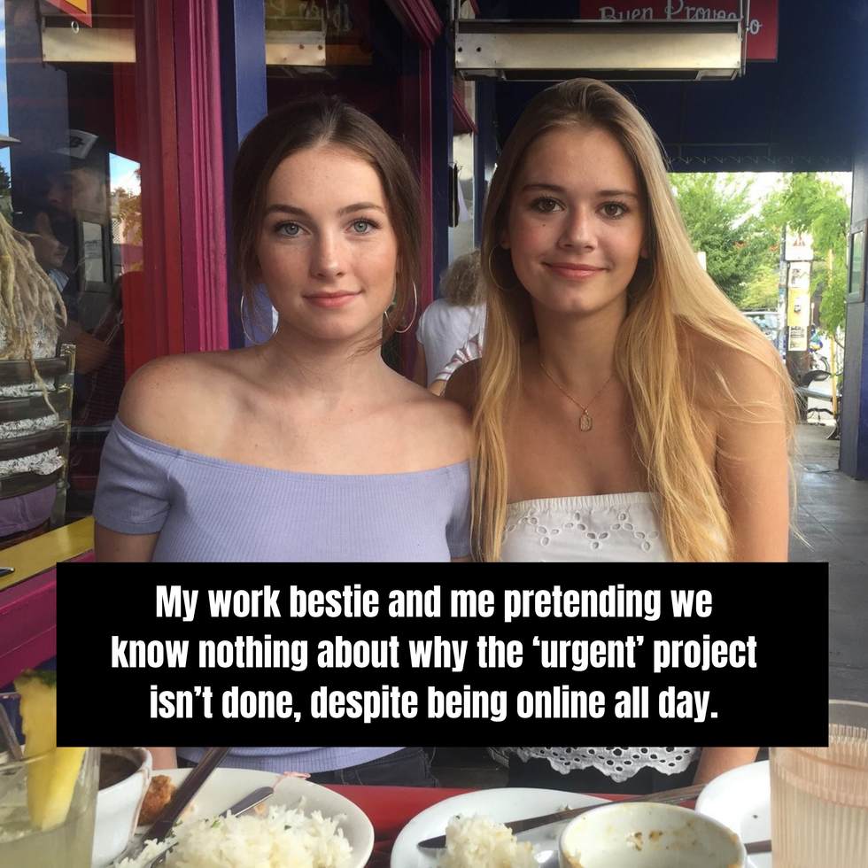 Meme showing two girls at a restaurant casually posing for a photo. The text says: "My work bestie and me pretending we know nothing about why the 'urgent' project isn't done, despite being online all day."
