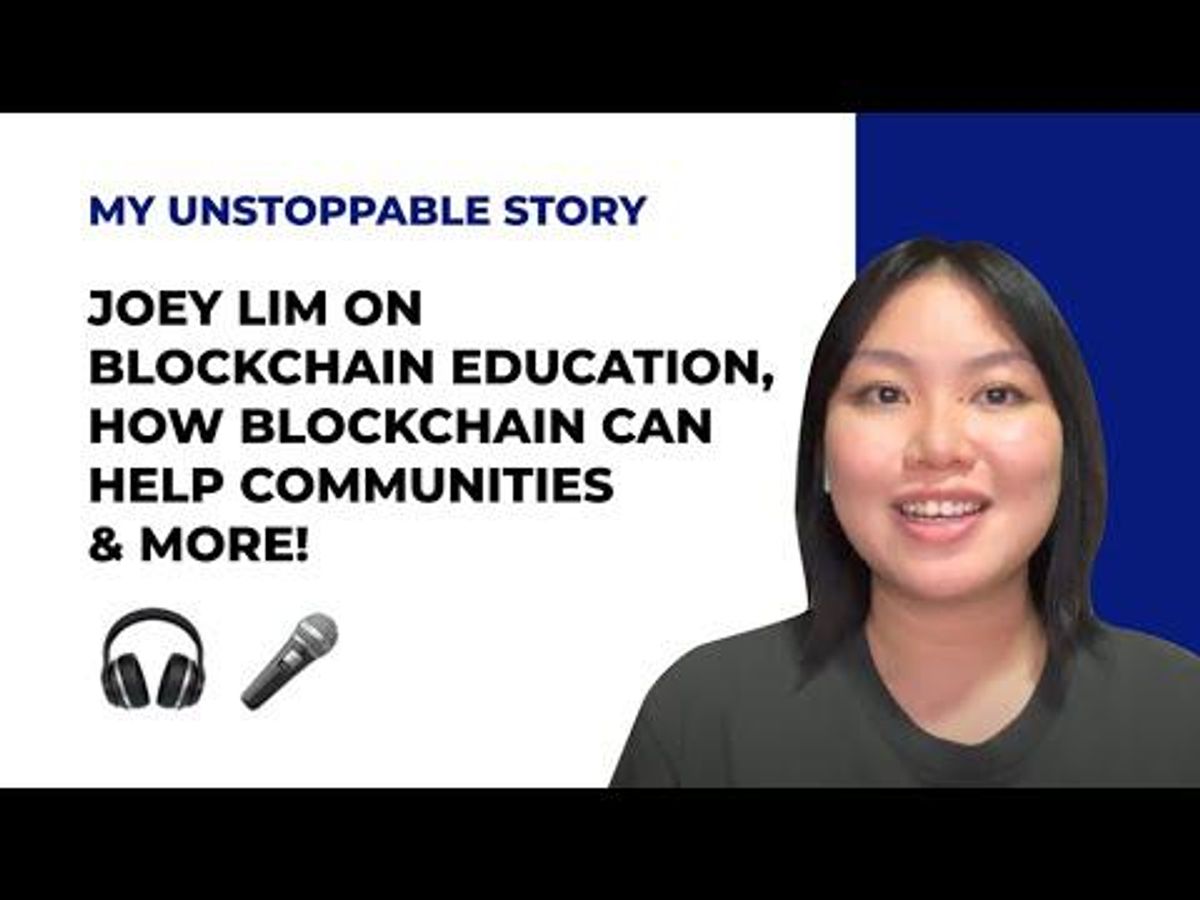 MY UNSTOPPABLE STORY: Joey Lim on Blockchain Education, How Blockchain Can Help Communities & More!
