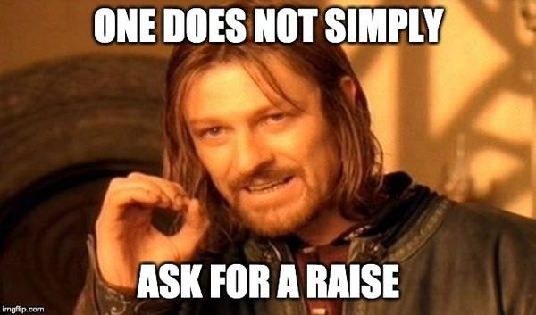 ONE DOES NOT SIMPLY ASK FOR A RAISE boss meme
