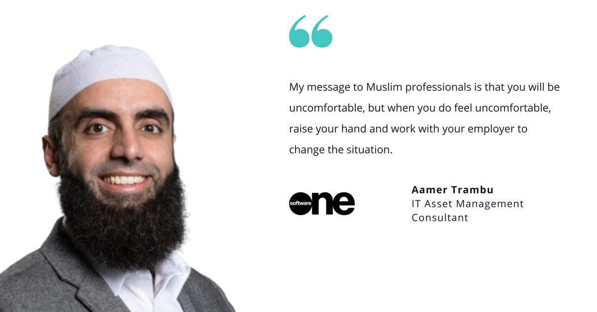 Photo of Aamer Trambu, IT asset management consultant, with quote saying, "My message to Muslim professionals is that you will be uncomfortable, but when you do feel uncomfortable, raise your hand and work with your employer to change the situation."