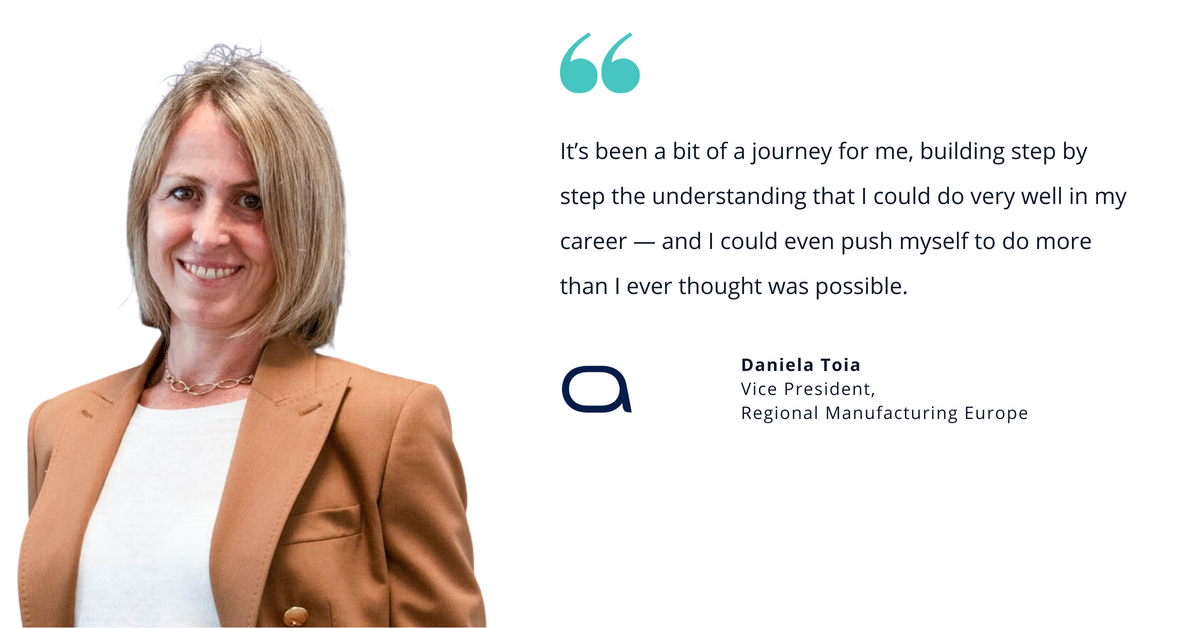 Photo of AbbVie's Daniela Toia, vice president of regional manufacturing in Europe, with quote saying, "It’s been a bit of a journey for me, building step by step the understanding that I could do very well in my career — and I could even push myself to do more than I ever thought was possible."