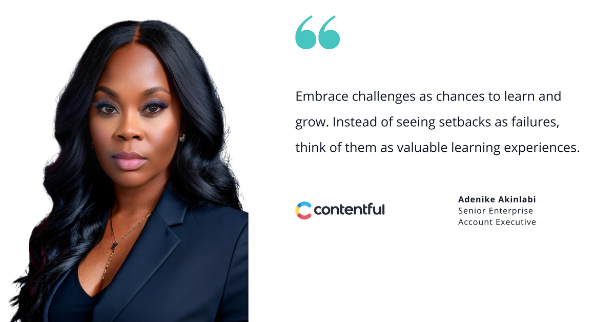 Photo of Contentful's Adenike Akinlabi, senior enterprise account executive, with quote saying, "Embrace challenges as chances to learn and grow. Instead of seeing setbacks as failures, think of them as valuable learning experiences."