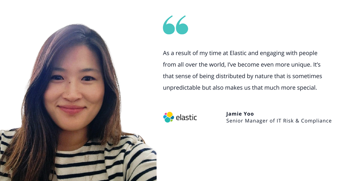 Photo of Elastic's Jamie Yoo, senior manager of IT Risk & Compliance, with quote saying, "As a result of my time at Elastic and engaging with people from all over the world, I’ve become even more unique. It’s that sense of being distributed by nature that is sometimes unpredictable but also makes us that much more special."