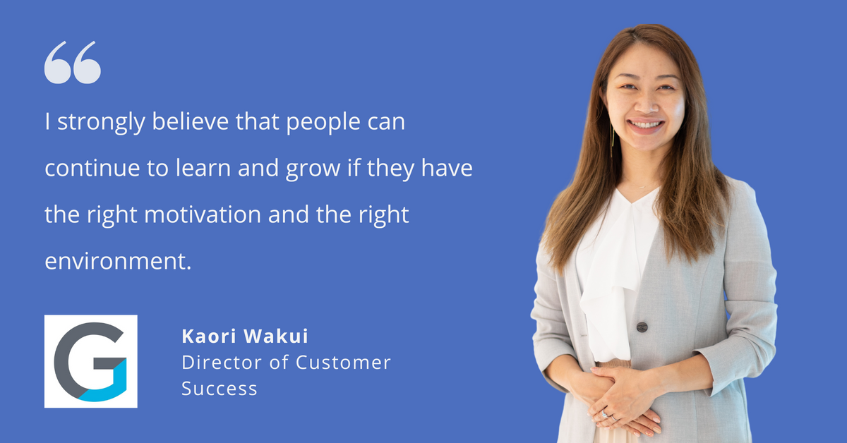 Photo of Kaori Wakui, director of customer success at Gainsight, with quote that says, "I strongly believe that people can continue to learn and grow if they have the right motivation and the right environment."