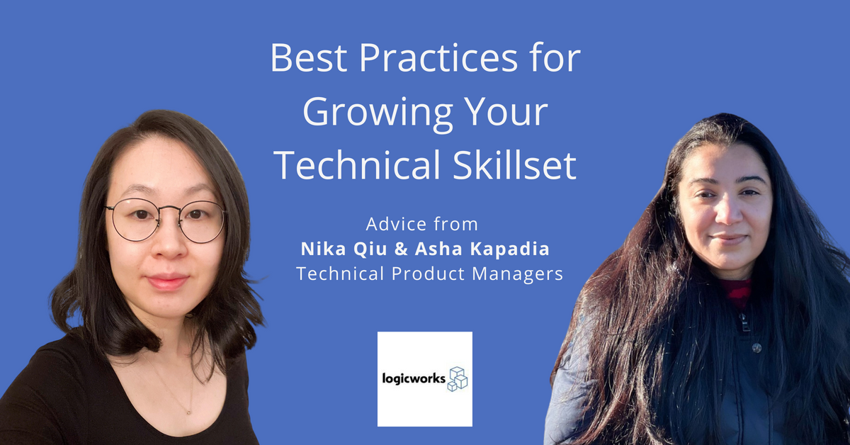 Photo of Logicworks' Nika Qiu and Asha Kapadia, technical products managers, with title saying, "Best practices for growing your technical skillset."