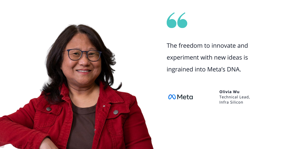 Photo of Meta's Olivia Wu, technical lead for Infra Silicon, with quote saying, "The freedom to innovate and experiment with new ideas is ingrained into Met's DNA."