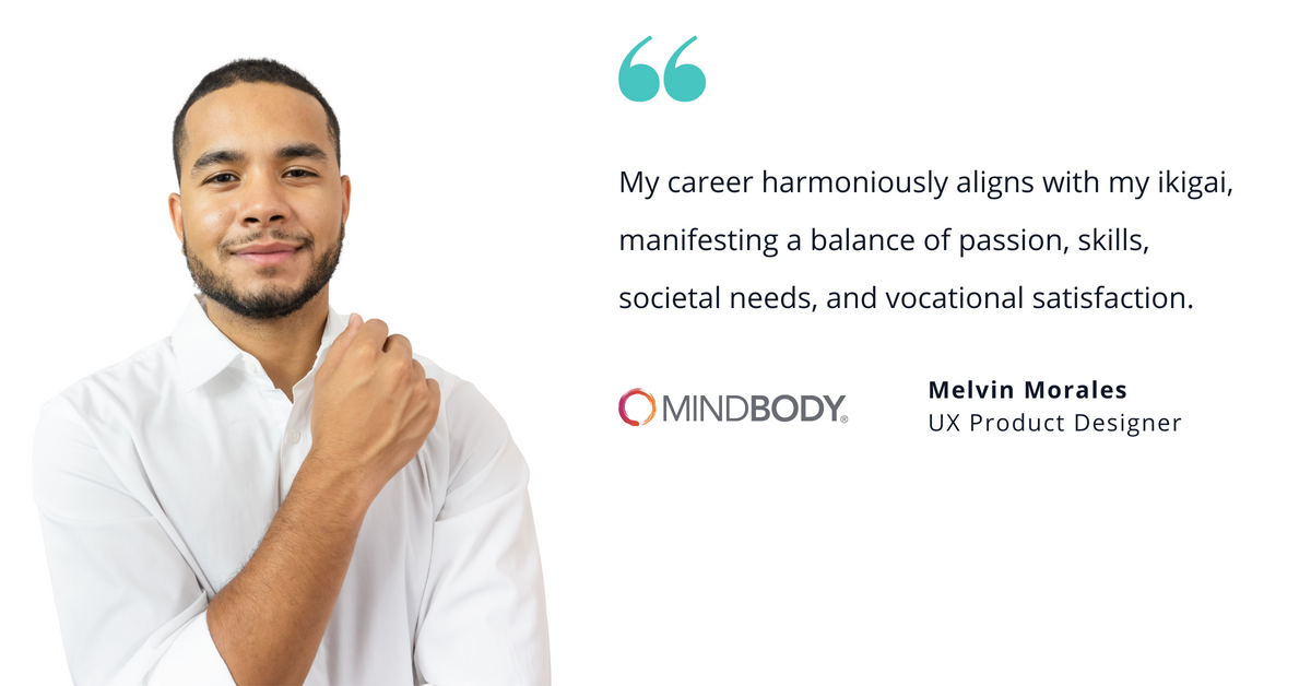 Photo of Mindbody's Melvin Morales, UX product designer, with quote saying, "My career harmoniously aligns with my ikigai, manifesting a balance of passion, skills, societal needs, and vocational satisfaction."