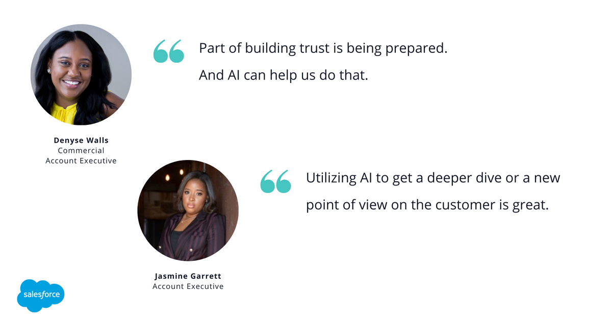 Photo of Salesforce's Denyse Walls, commercial account executive, with quote saying, "Part of building trust is being prepared. And AI can help us do that," alongside a photo of Jasmine Garrett, account executive, with quote saying, "Utilizing AI to get a deeper dive or a new point of view on the customer is great."