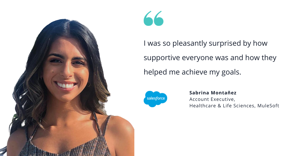 Photo of Salesforce's Sabrina Montañez, account executive for healthcare & life sciences at MuleSoft, with quote saying, "I was so pleasantly surprised by how supportive everyone was and how they helped me achieve my goals."