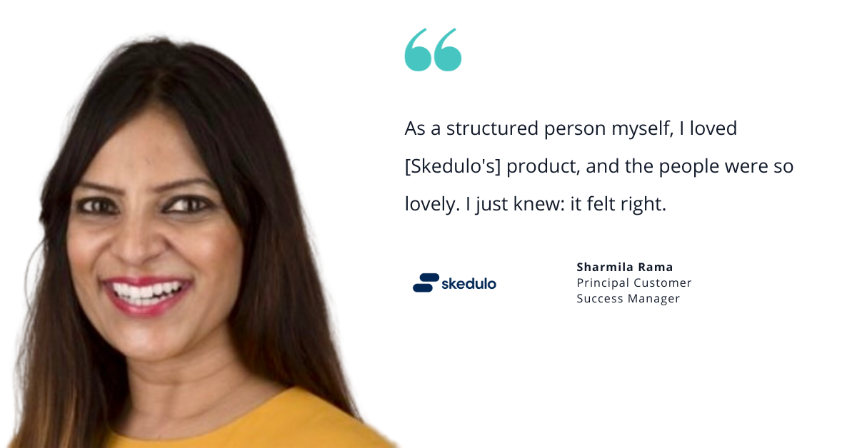 Photo of Skedulo's Sharmila Rama, principal customer success manager, with quote saying, "As a structured person myself, I loved Skedulo's product, and the people were so lovely. I just knew: it felt right."