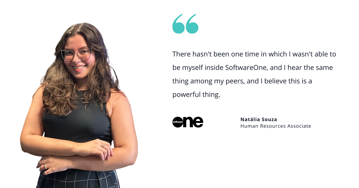 Photo of SoftwareOne's Natalia Souza, human resources associate, with quote saying, "There hasn't been one time in which I wasn't able to be myself inside SoftwareOne, and I hear the same thing among my peers, and I believe this is a powerful thing."