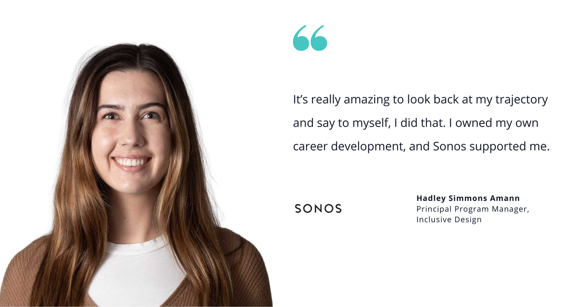 Photo of Sonos' Hadley Simmons Amann, principal program manager for inclusive design, for a blog post on how to build a professional development plan. Quote says: "It’s really amazing to look back at my trajectory and say to myself, I did that. I owned my own career development, and Sonos supported me."