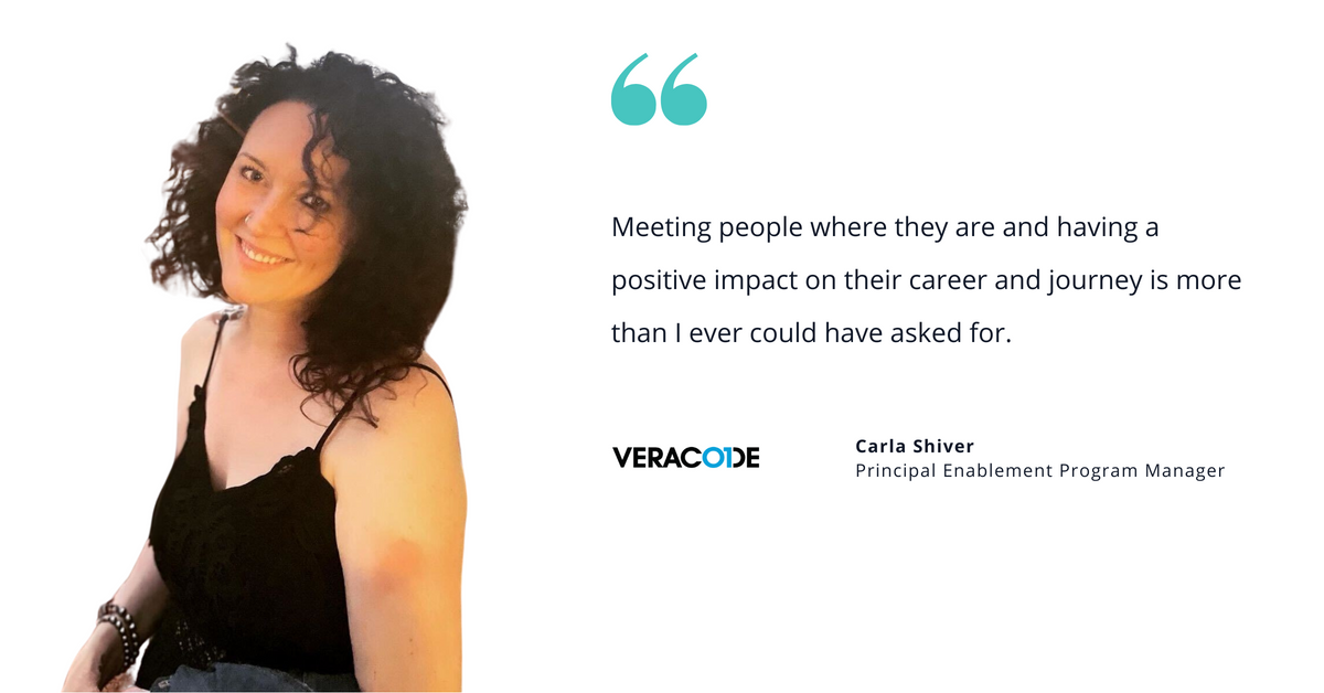 Photo of Veracode's Carla Shiver, principal enablement program manager, with quote saying, "Meeting people where they are and having a positive impact on their career and journey is more than I ever could have asked for."