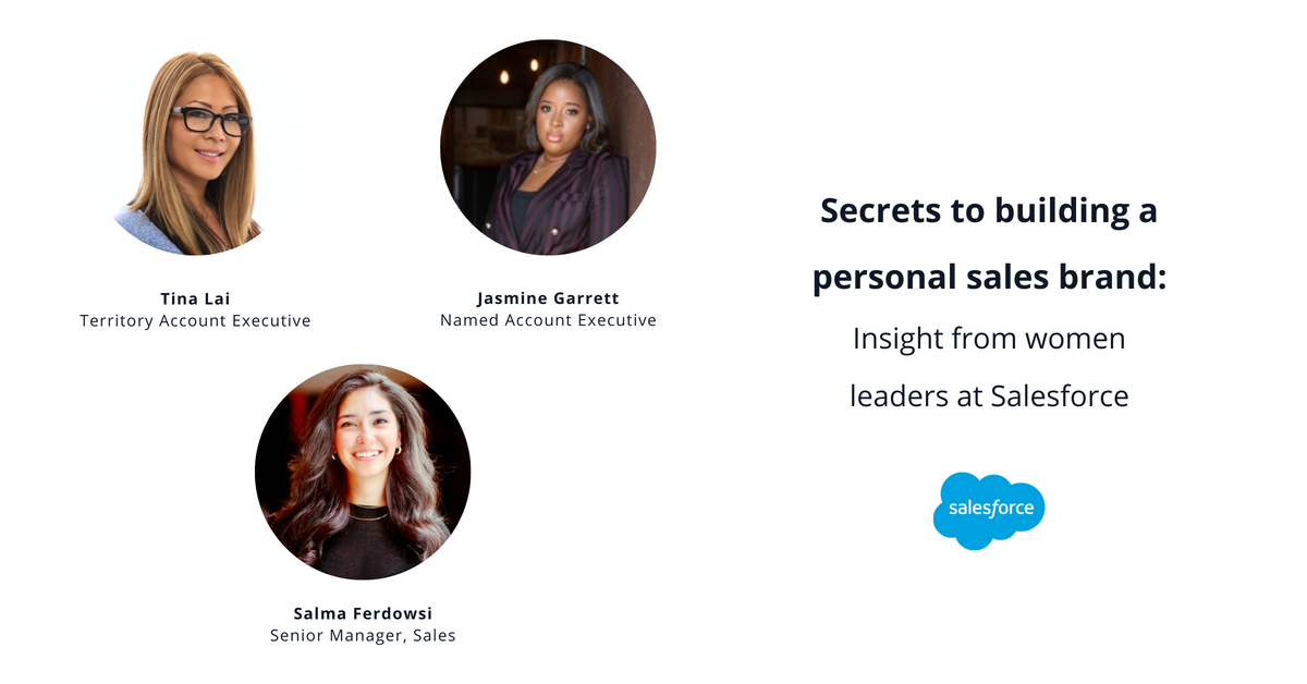 Photos of Salesforce's Tina Lai, territory account executive, Salma Ferdowsi, senior manager of sales, and Jasmine Garrett, named account executive, with title saying: Secrets to building a personal brand
