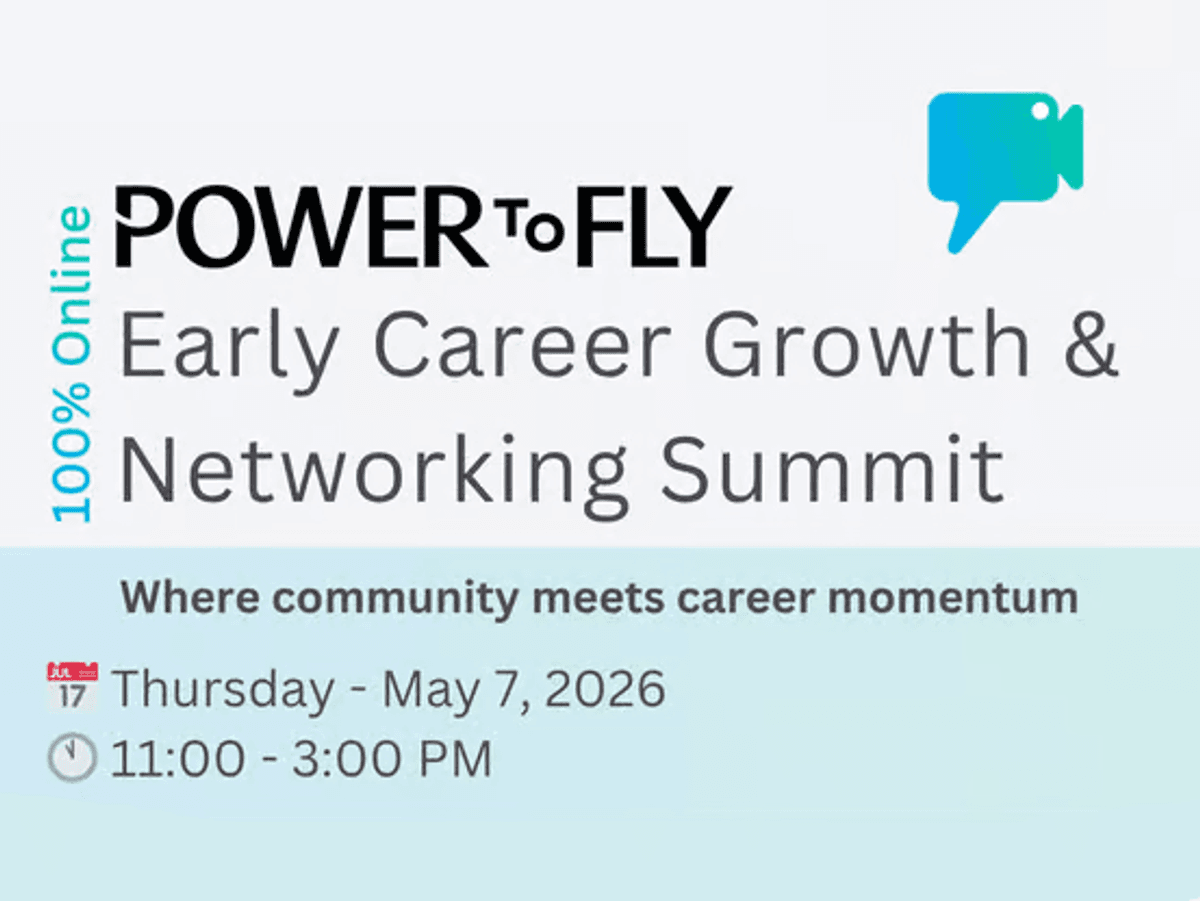 PowerToFly Early Career Growth and Networking Summit promotional graphic with event date May 7, 2026 and time 11:00 AM to 3:00 PM, highlighting a virtual event for early-career professionals focused on networking and career growth