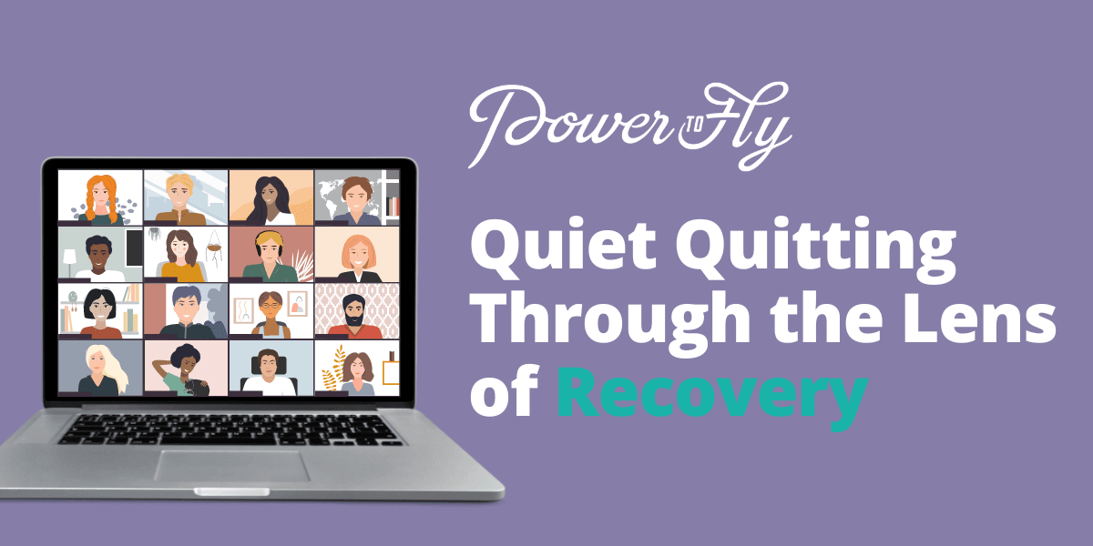 Quiet Quitting — Through The Lens of Recovery - PowerToFly