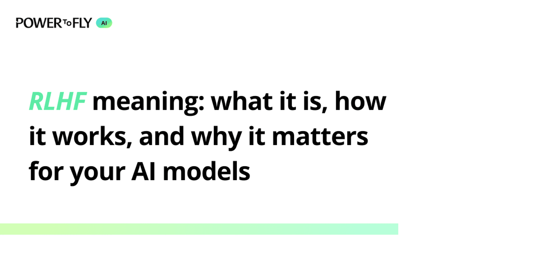 RLHF meaning: what it is, how it works, and why it matters for your AI models