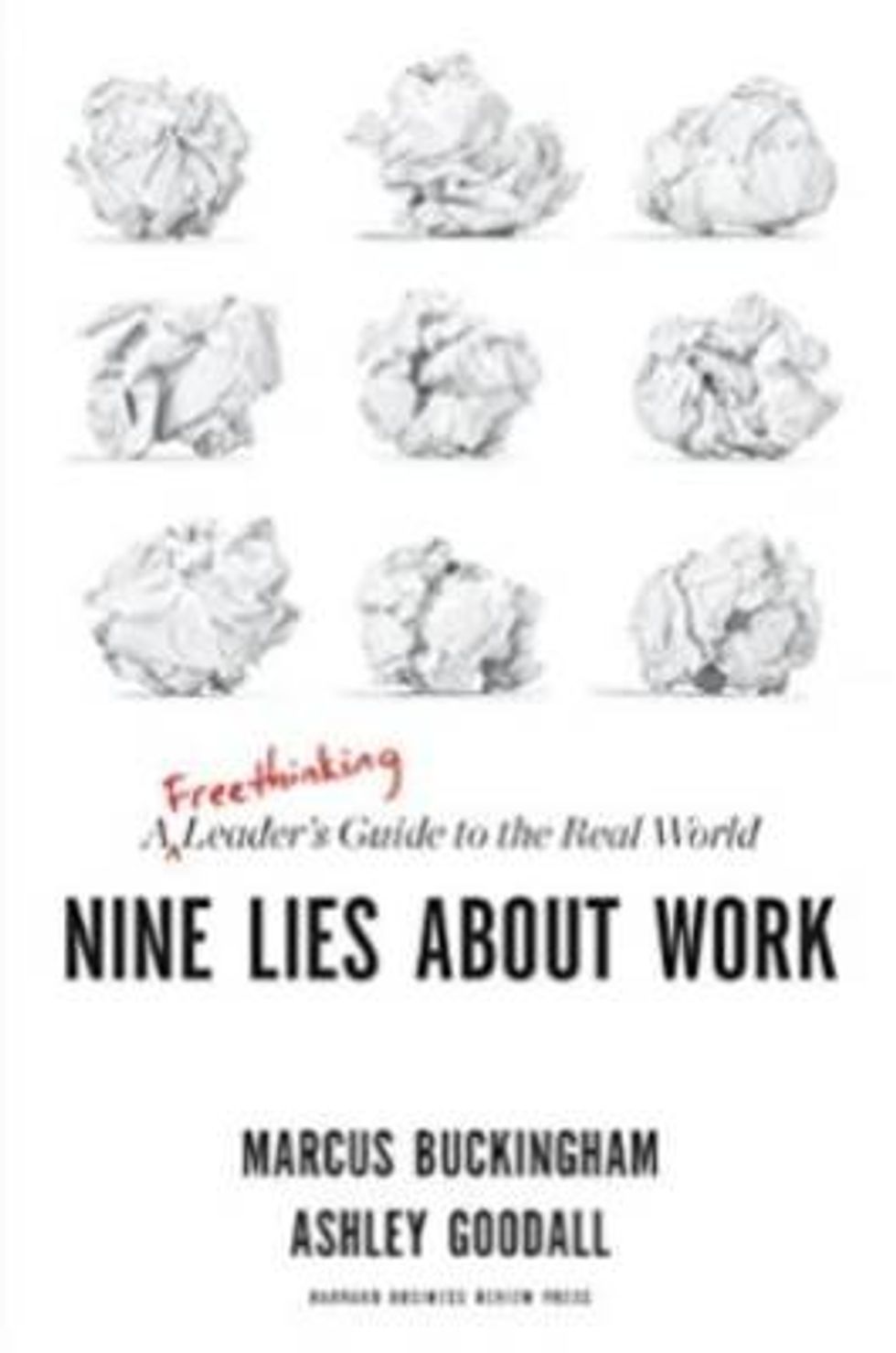The front cover of the book "Nine Lies About Work: A Freethinking Leader\u2019s Guide to the Real World" by Ashley Goodall and Marcus Buckingham