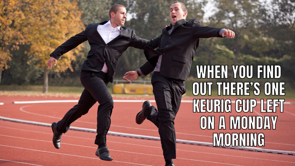 Two men aggressively running on a track with the text: "When you find out there's one Keurig cup left on a Monday morning."