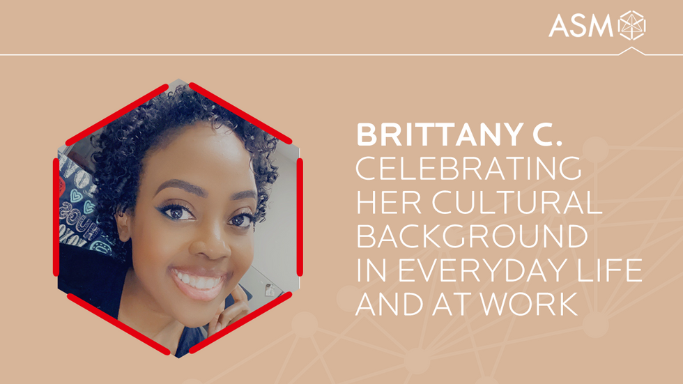 white text that reads, Brittany C Celebrating Her CUltural Background in Everyday Life and at Work with ASM. Brittany is pictured in celebration of Black History Month Ideas at Work