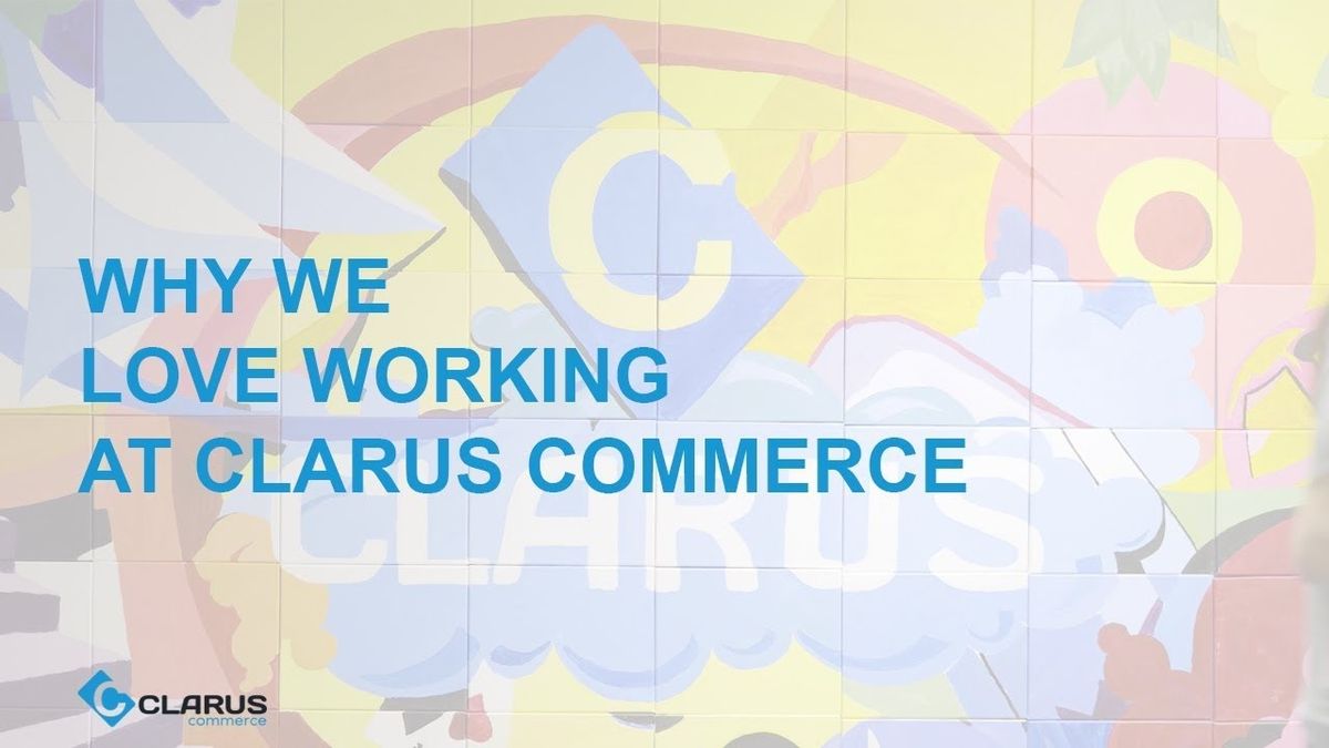 Why We love working at Clarus Commerce?